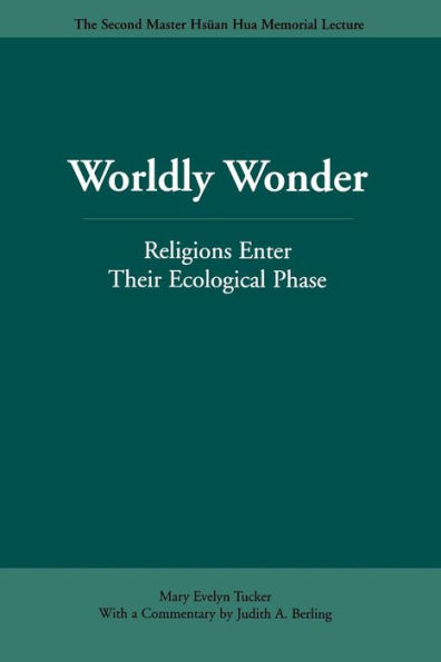 Worldly Wonder: Religions Enter Their Ecological Phase