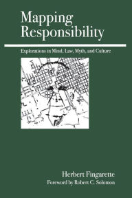 Title: Mapping Responsibility: Choice, Guilt, Punishment, and Other Perspectives, Author: Herbert Fingarette