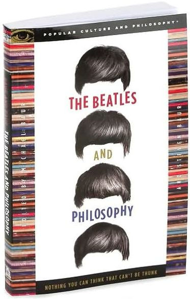 The Beatles and Philosophy: Nothing You Can Think that Can't Be Thunk