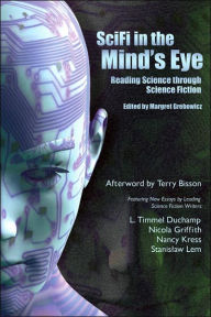Title: SciFi in the Mind's Eye: Reading Science Through Science Fiction, Author: Margret Grebowicz