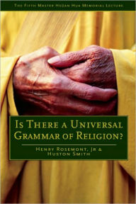 Title: Is There a Universal Grammar of Religion?, Author: Henry Rosemont Jr.