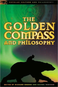 Title: The Golden Compass and Philosophy: God Bites the Dust, Author: Richard Greene