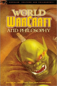 Title: World of Warcraft and Philosophy: Wrath of the Philosopher King, Author: Luke Cuddy