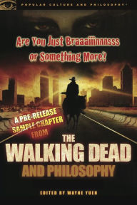 Are You Just Braaaiiinnnsss or Something More?: A Pre-release Sample Chapter from The Walking Dead and Philosophy