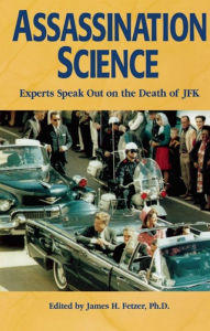 Title: Assassination Science: Experts Speak Out on the Death of JFK, Author: James H. Fetzer