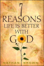 Seven Reasons Life Is Better with God