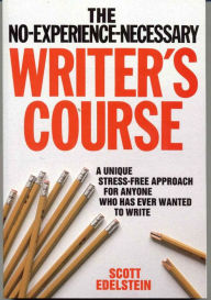 Title: No Experience Necessary Writer's Course, Author: Scott Edelstein