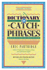 Title: Dictionary of Catch Phrases / Edition 1, Author: Eric Partridge