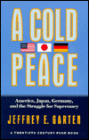 A Cold Peace: America, Japan, Germany, and the Struggle for Supremacy