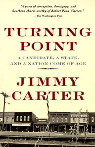 Title: Turning Point: A Candidate, a State, and a Nation Come of Age, Author: Jimmy Carter