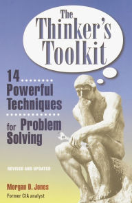 The Thinker's Toolkit: Fourteen Powerful Techniques for Problem Solving