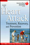 The American Heart Association Guide to Heart Attack Treatment: The Most up to Date Information on Treatment Recovery Prevention