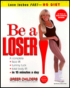 Be a Loser!: Lose Inches Fast--No Diet