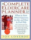 The Complete Eldercare Planner: Where to Start, Which Questions to Ask, and How to Find Help