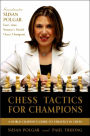 Chess Tactics for Champions: A step-by-step guide to using tactics and combinations the Polgar way