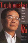 Troublemaker: One Man's Crusade against China's Cruelty