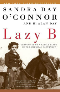 Title: Lazy B: Growing up on a Cattle Ranch in the American Southwest, Author: Sandra Day O'Connor