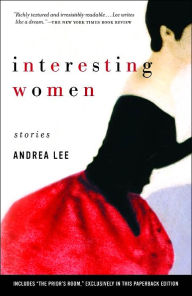 Title: Interesting Women: Stories, Author: Andrea Lee