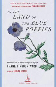 In the Land of the Blue Poppies: The Collected Plant Hunting Writings of Frank Kingdon Ward
