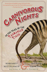 Title: Carnivorous Nights: On the Trail of the Tasmanian Tiger, Author: Margaret Mittelbach