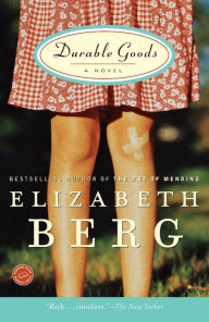 Title: Durable Goods: A Novel, Author: Elizabeth Berg