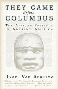 Title: They Came Before Columbus: The African Presence in Ancient America, Author: Ivan Van Sertima