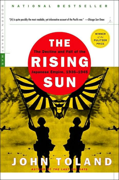 The Rising Sun: The Decline and Fall of the Japanese Empire, 1936-1945 by  John Toland, Paperback