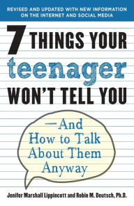 Seven Things Your Teenager Won't Tell You: And How to Talk About Them Anyway
