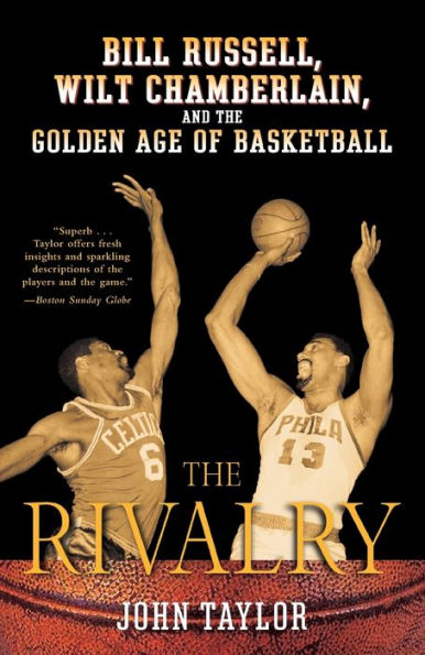 The Rivalry: Bill Russell, Wilt Chamberlain, and the Golden Age of Basketball