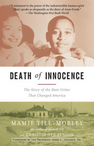 Title: Death of Innocence: The Story of the Hate Crime That Changed America, Author: Mamie Till-Mobley