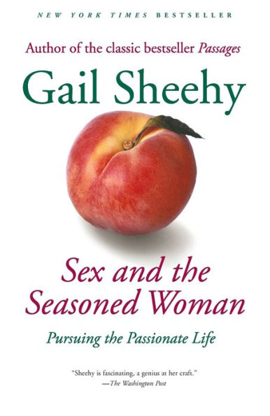 Sex & the Seasoned Woman: Pursuing the Passionate Life