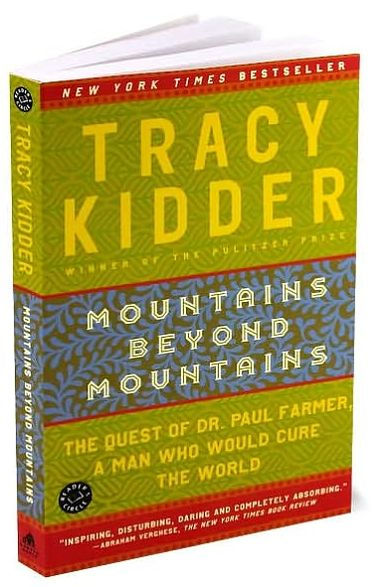 Mountains beyond Mountains: The Quest of Dr. Paul Farmer, A Man Who Would Cure the World