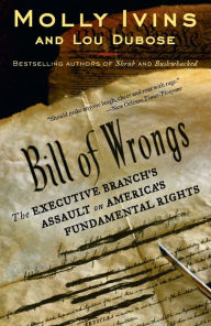 Title: Bill of Wrongs: The Executive Branch's Assault on America's Fundamental Rights, Author: Molly Ivins