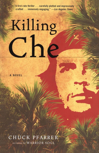 Killing Che: A Novel