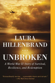 Title: Unbroken: A World War II Story of Survival, Resilience, and Redemption, Author: Laura Hillenbrand