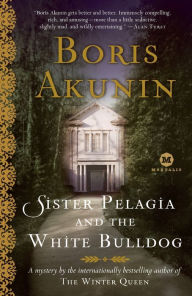 Title: Sister Pelagia and the White Bulldog (Sister Pelagia Series #1), Author: Boris Akunin