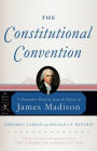 The Constitutional Convention: A Narrative History from the Notes of James Madison