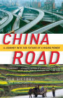 China Road: A Journey into the Future of a Rising Power