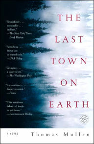 Title: The Last Town on Earth: A Novel, Author: Thomas Mullen