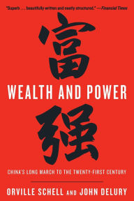 Title: Wealth and Power: China's Long March to the Twenty-first Century, Author: Orville Schell