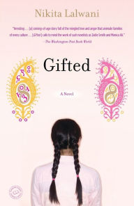 Title: Gifted: A Novel, Author: Nikita Lalwani