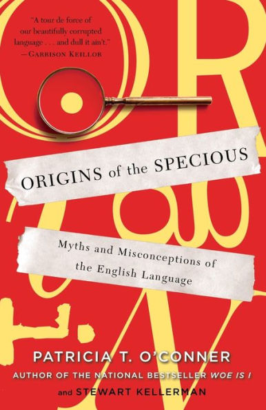 Origins of the Specious: Myths and Misconceptions of the English Language