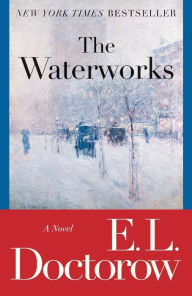 Title: The Waterworks, Author: E. L. Doctorow
