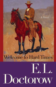 Title: Welcome to Hard Times, Author: E. L. Doctorow