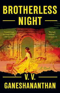 Title: Brotherless Night: A Novel, Author: V. V. Ganeshananthan