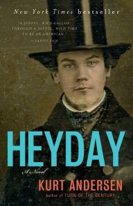 Title: Heyday: A Novel, Author: Kurt Andersen