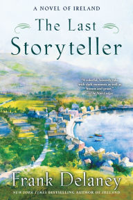 Title: The Last Storyteller: A Novel of Ireland, Author: Frank Delaney