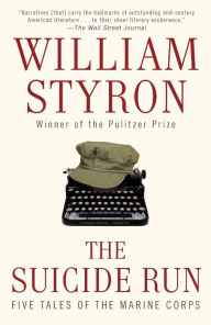 Title: The Suicide Run: Five Tales of the Marine Corps, Author: William Styron