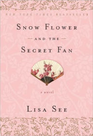Title: Snow Flower and the Secret Fan, Author: Lisa See