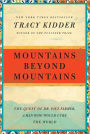 Mountains Beyond Mountains: The Quest of Dr. Paul Farmer, a Man Who Would Cure the World